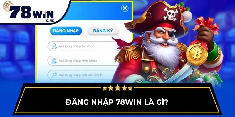 Đăng Nhập 78WIN là gì?