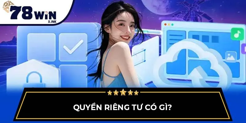 Quyền riêng tư có gì?