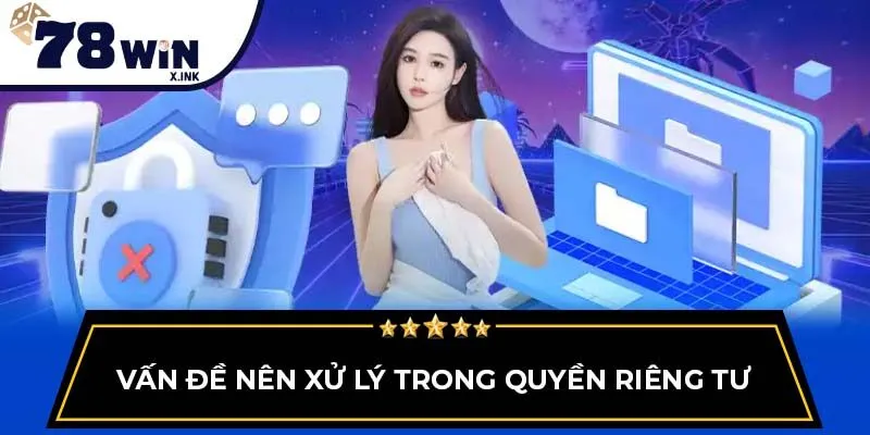 Vấn đề nên xử lý trong quyền riêng tư